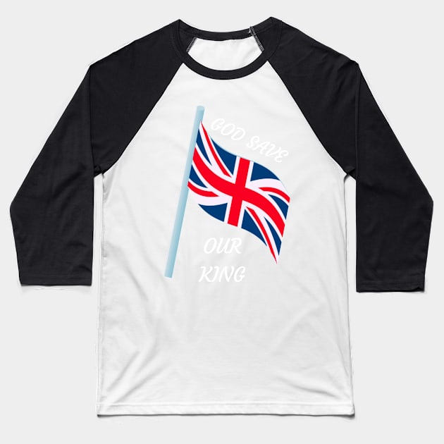 GOD SAVE OUR KING Baseball T-Shirt by MandySJ